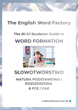 SŁOWOTWÓRSTWO - The English Word Factory - MATURA PODSTAWOWA I ROZSZERZONA & FCE / CAE